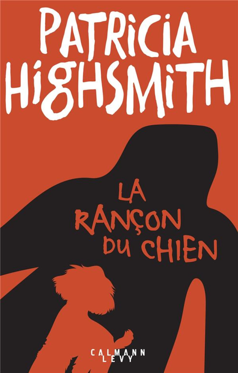 LA RANCON DU CHIEN - HIGHSMITH PATRICIA - CALMANN-LEVY