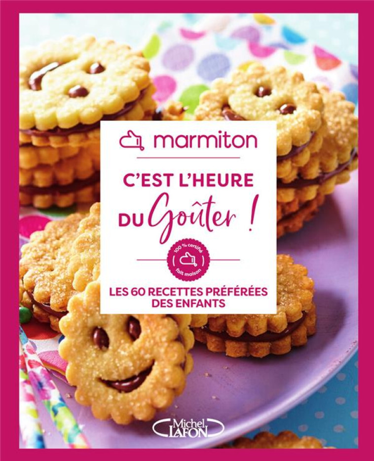 C-EST L-HEURE DU GOUTER ! LES 60 RECETTES PREFEREES DES ENFANTS - MARMITON - MICHEL LAFON