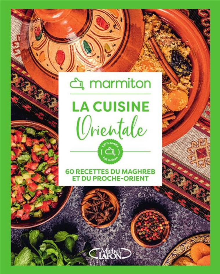 LA CUISINE ORIENTALE - 60 RECETTES DU MAGHREB ET DU PROCHE-ORIENT - MARMITON - MICHEL LAFON