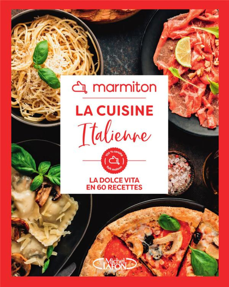 LA CUISINE ITALIENNE - LA DOLCE VITA EN 60 RECETTES - MARMITON - MICHEL LAFON