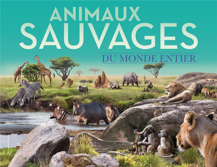 ANIMAUX SAUVAGES DU MONDE ENTIER - COLLECTIFS JEUNESSE - GALLIMARD