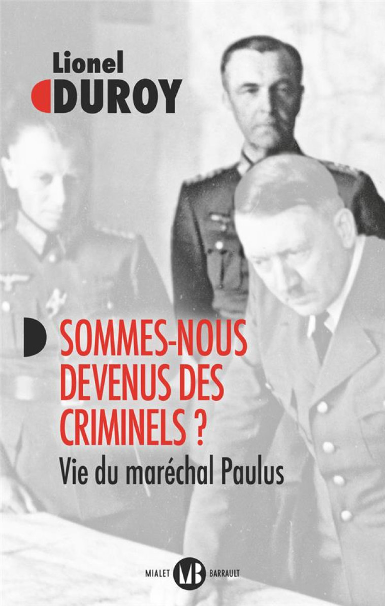 SOMMES-NOUS DEVENUS DES CRIMINELS ? VIE DU MARECHAL PAULUS - DUROY LIONEL - FLAMMARION