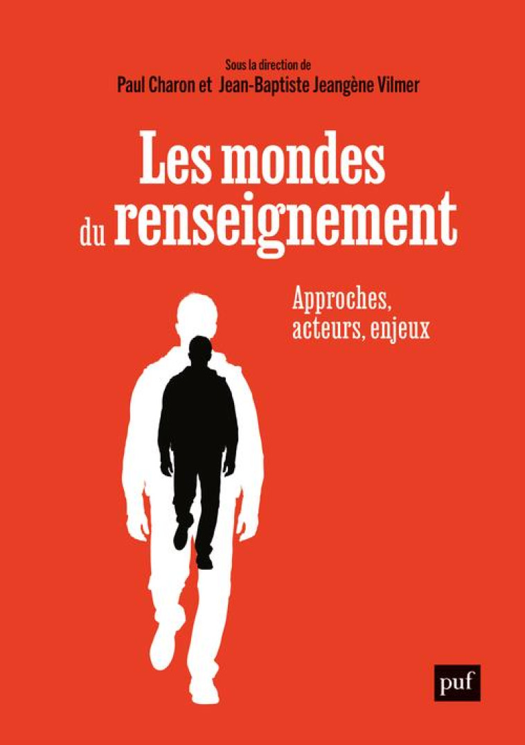 LES MONDES DU RENSEIGNEMENT - APPROCHES, ACTEURS, ENJEUX - JEANGENE VILMER/CHARON - PUF