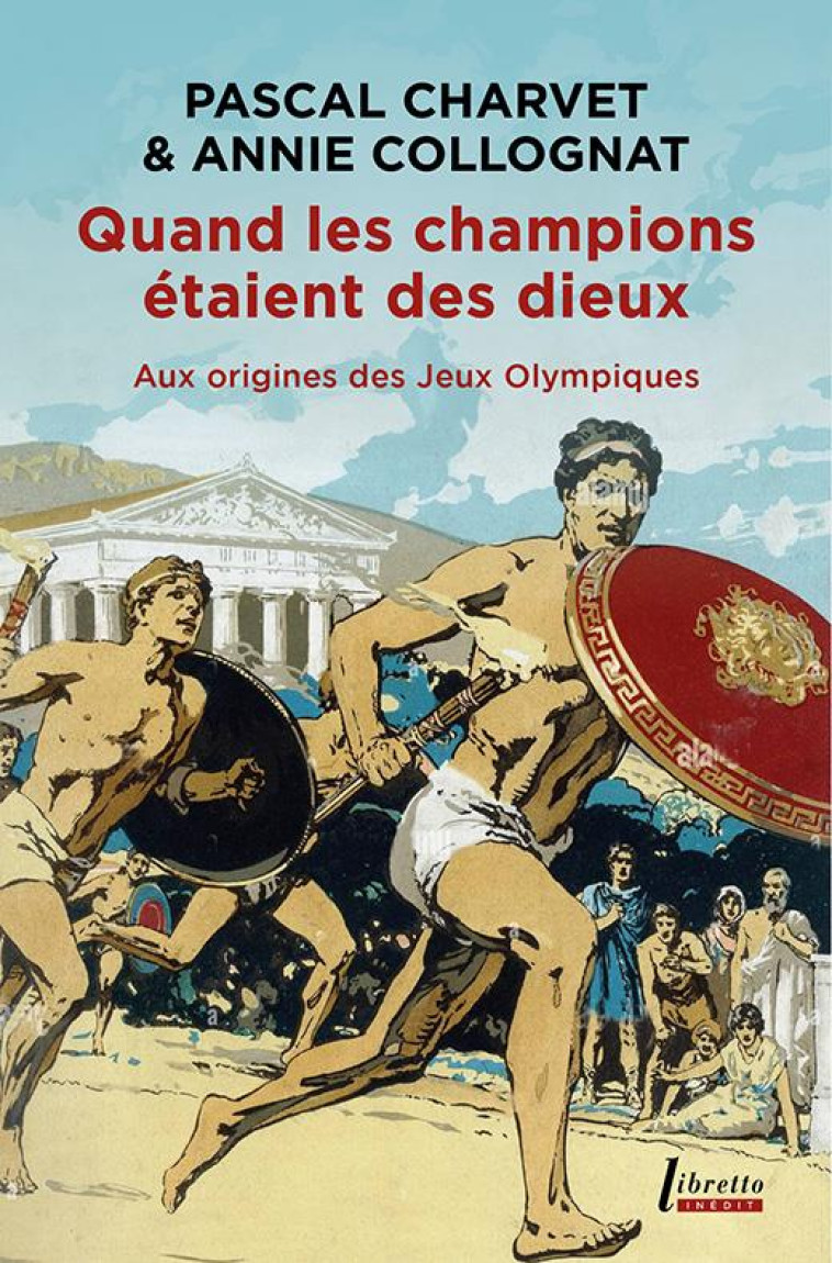 QUAND LES CHAMPIONS ETAIENT DES DIEUX - AUX ORIGINES DES JEUX OLYMPIQUES - COLLOGNAT/CHARVET - LIBRETTO