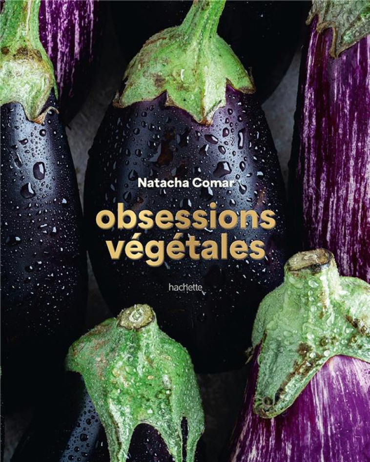 OBSESSIONS VEGETALES - COMAR NATACHA/FREE THE PICKLE - HACHETTE