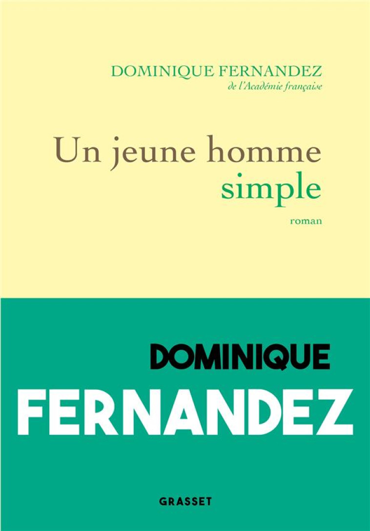 UN JEUNE HOMME SIMPLE - ROMAN - FERNANDEZ DOMINIQUE - GRASSET