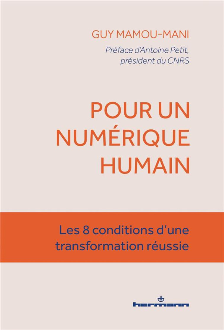 POUR UN NUMERIQUE HUMAIN - LES 8 CONDITIONS D-UNE TRANSFORMATION REUSSIE - MAMOU-MANI - HERMANN