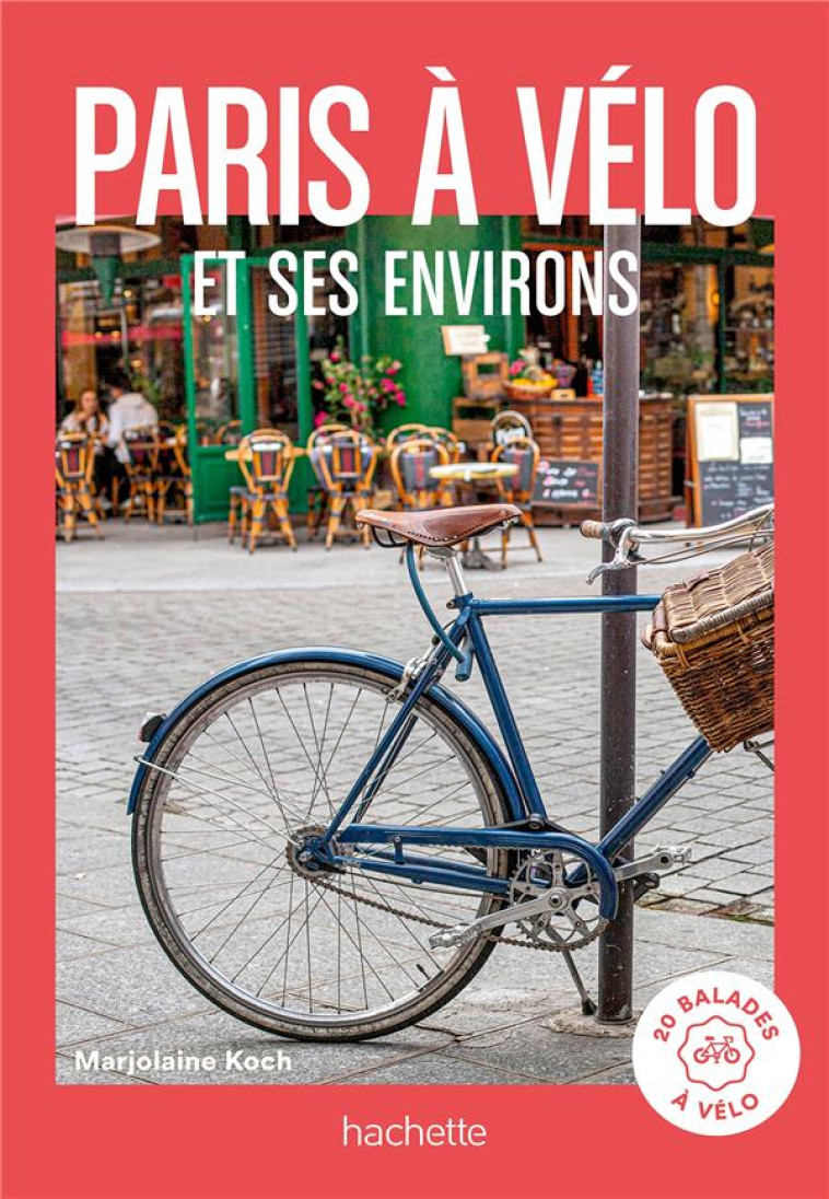 PARIS A VELO ET SES ENVIRONS - KOCH MARJOLAINE - HACHETTE