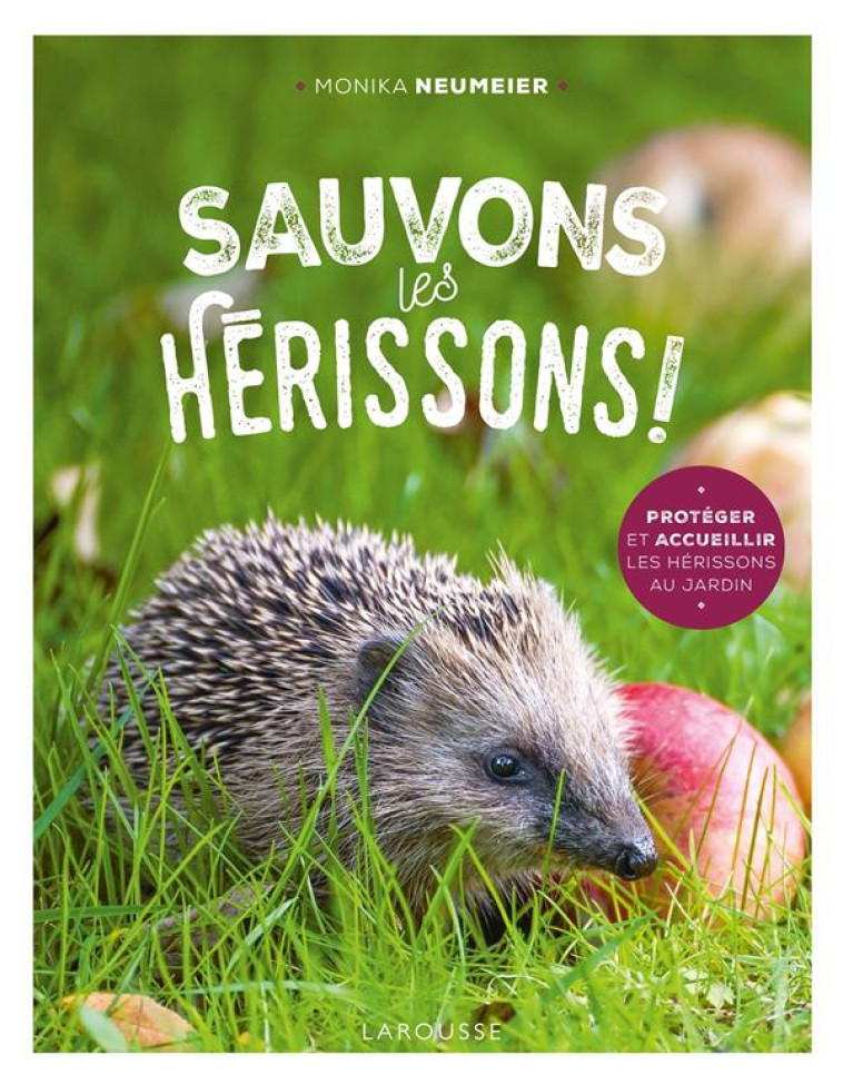 SAUVONS LES HERISSONS ! - NEUMEIER MONIKA - LAROUSSE