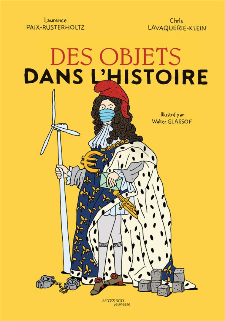 DES OBJETS DANS L-HISTOIRE - PAIX-RUSTERHOLTZ/LAVAQUERIE-KL - ACTES SUD