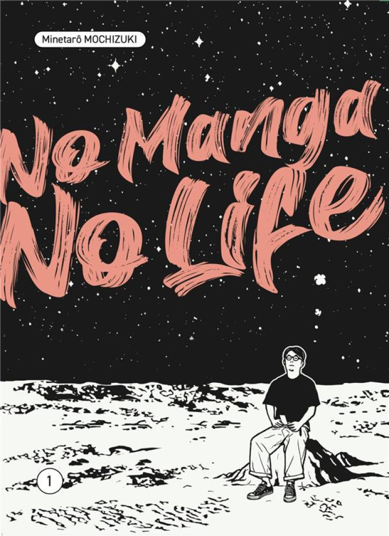 NO MANGA, NO LIFE T01 - MOCHIZUKI MINETARO - LEZARD NOIR