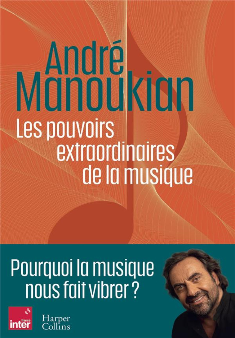 LES POUVOIRS EXTRAORDINAIRES DE LA MUSIQUE - MANOUKIAN ANDRE - HARPERCOLLINS