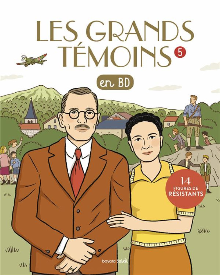 LES GRANDS TEMOINS EN BD T05 14 FIGURES DE RESISTANTS - COLLECTIF - BAYARD JEUNESSE