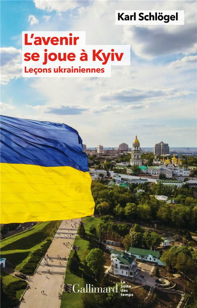 L-AVENIR SE JOUE A KYIV - LECONS UKRAINIENNES - KARL SCHLOGEL - GALLIMARD