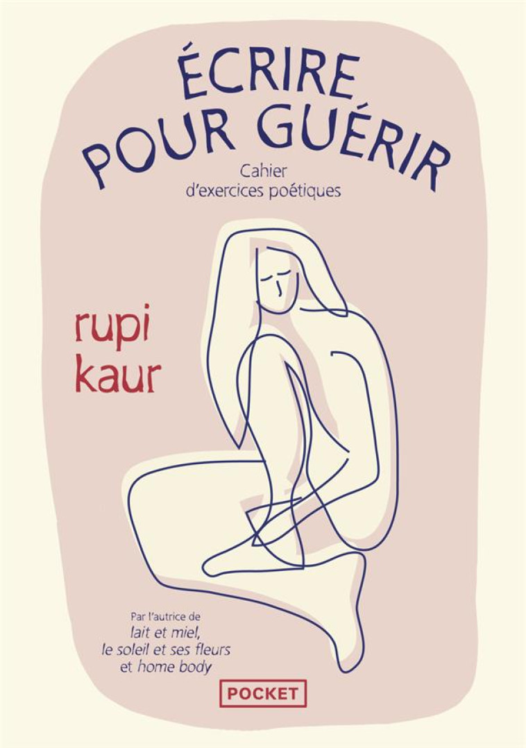 ECRIRE POUR GUERIR - CAHIER D-EXERCICES POETIQUES - KAUR RUPI - POCKET