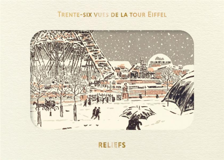 LIVRE D-IMAGES - LES TRENTE-SIX VUES DE LA TOUR EIFFEL - RIVIERE HENRI - RELIEFS