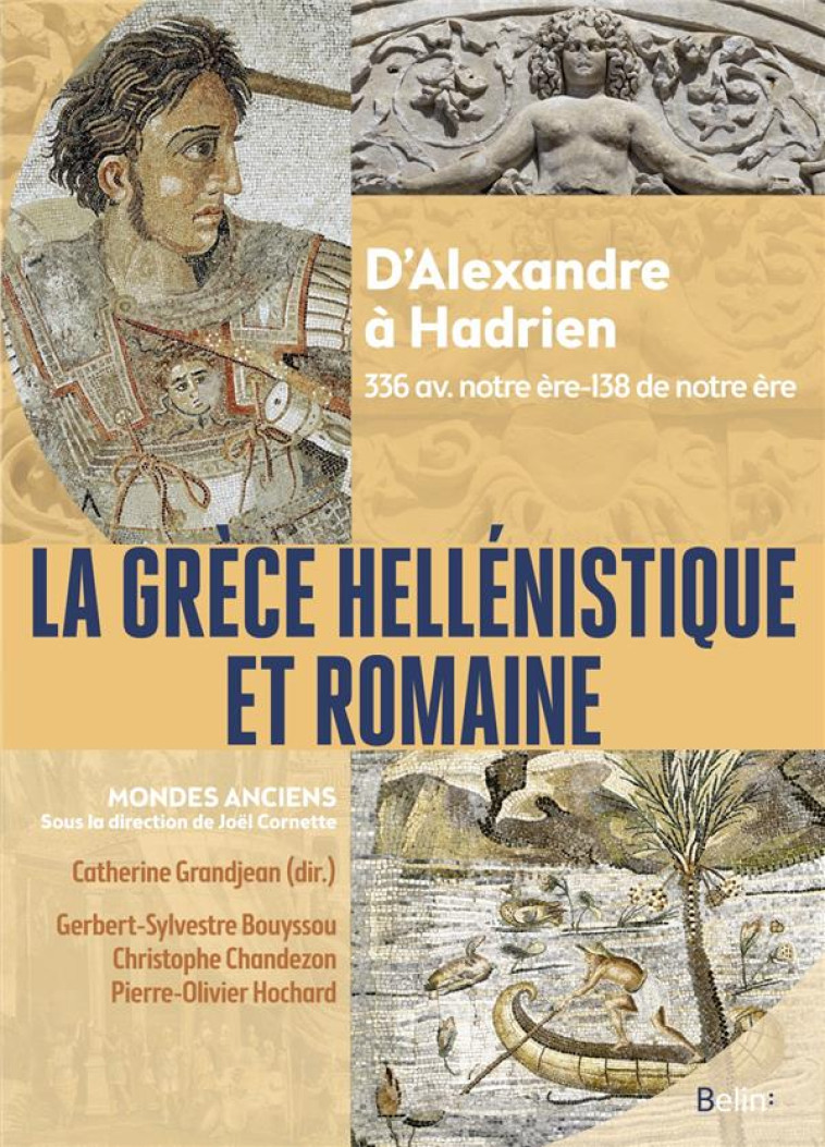 LA GRECE HELLENISTIQUE ET ROMAINE - D-ALEXANDRE LE GRAND A HADRIEN 336 AVANT NOTRE ERE-138 DE NOTRE ERE - GRANDJEAN/BOUYSSOU - DORLING KINDERS