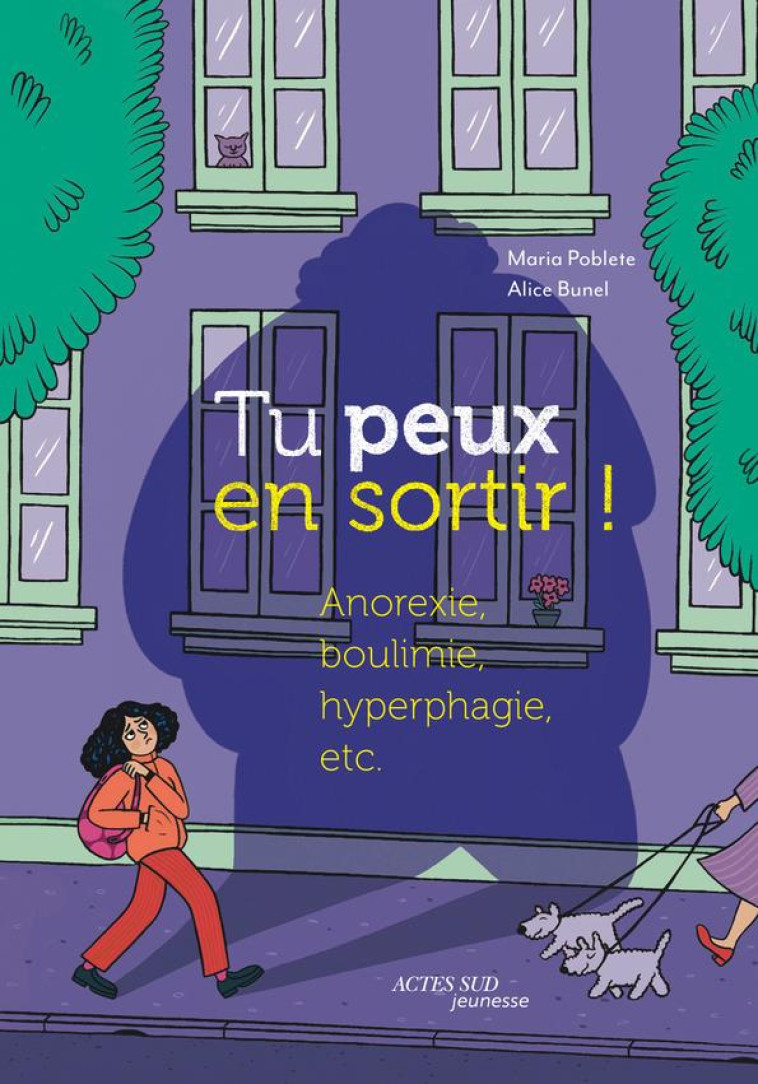 TU PEUX EN SORTIR ! ANOREXIE, BOULIMIE, HYPERPHAGIE, ETC. - POBLETE/BUNEL - ACTES SUD