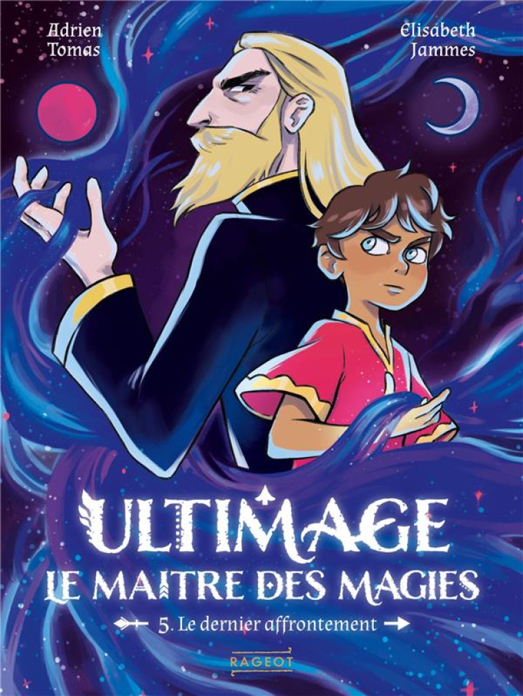 ULTIMAGE, LE MAITRE DES MAGIES T05 LE DERNIER AFFRONTEMENT - TOMAS/JAMMES - RAGEOT