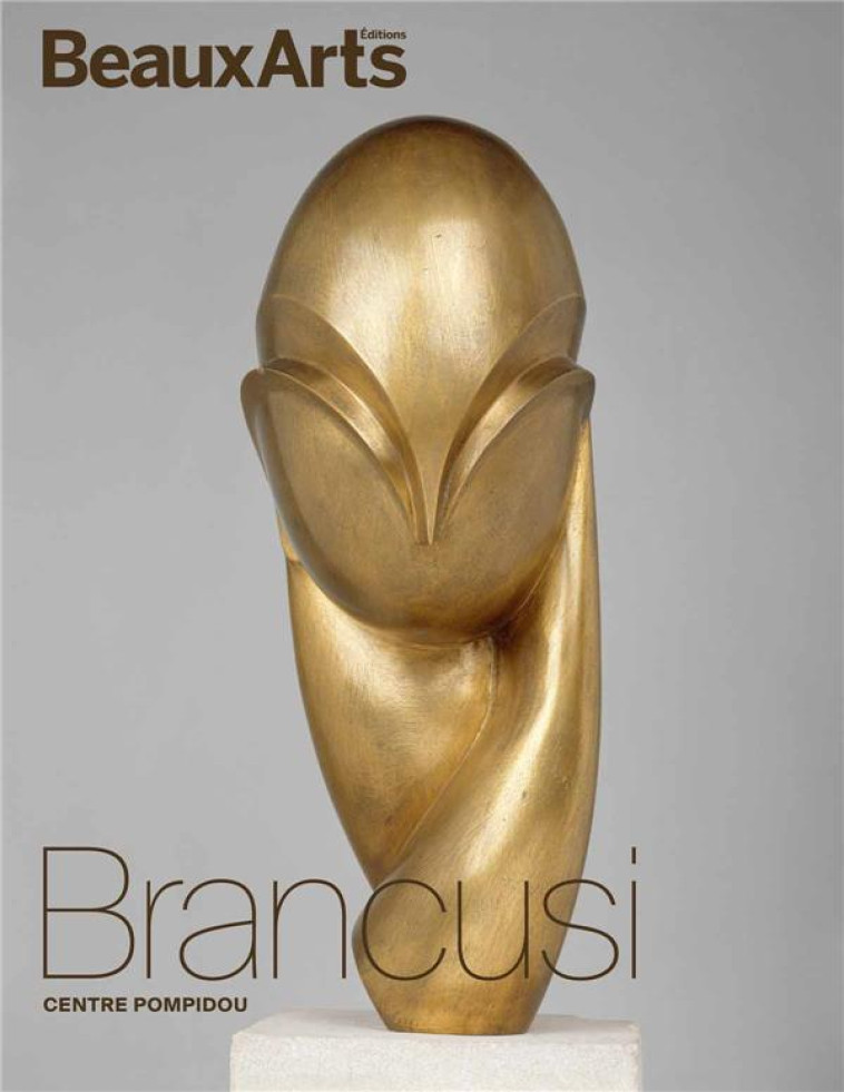 BRANCUSI - CENTRE POMPIDOU - COLLECTIF - BEAUX ARTS MAGA