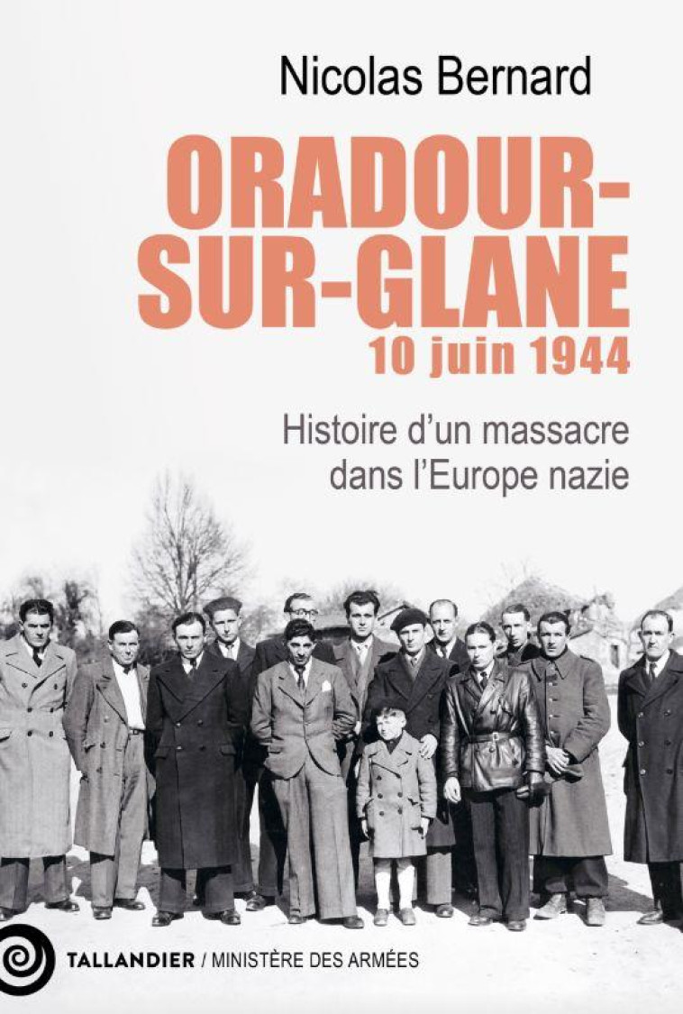 ORADOUR-SUR-GLANE - 10 JUIN 1944 - BERNARD NICOLAS - TALLANDIER