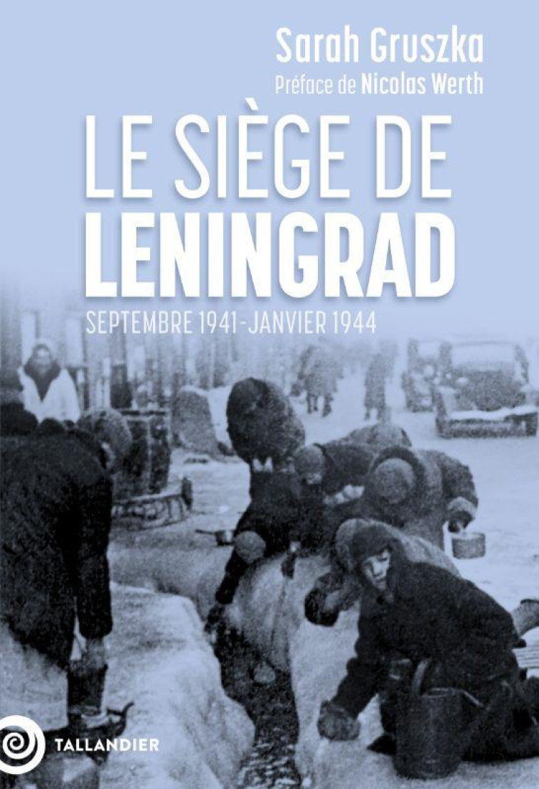 LE SIEGE DE LENINGRAD - SEPTEMBRE 1941 - JANVIER 1944 - GRUSZKA SARAH - NC