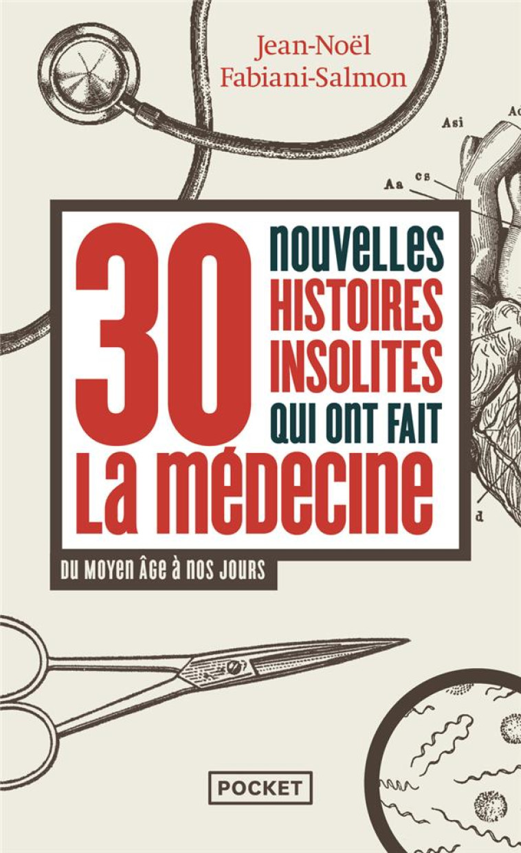 30 NOUVELLES HISTOIRES INSOLITES QUI ONT FAIT LA MEDECINE - DU MOYEN AGE A NOS JOURS - FABIANI-SALMON J-N. - POCKET