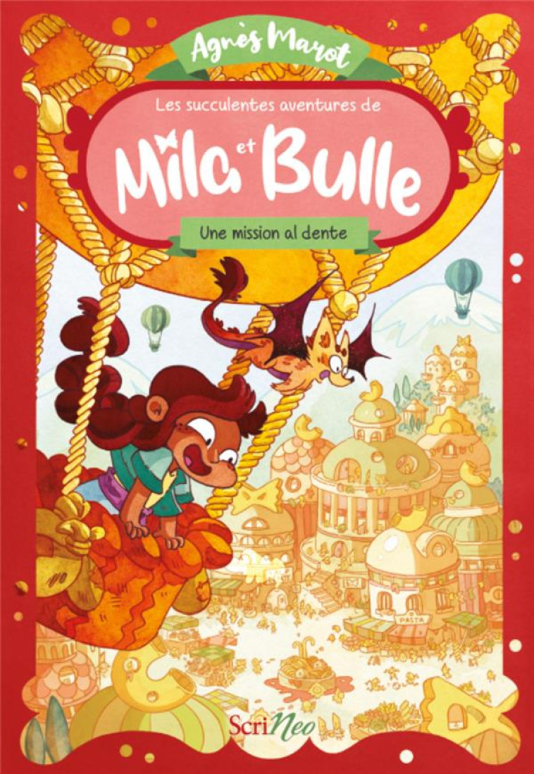 LES SUCCULENTES AVENTURES DE MILA ET BULLE - UNE MISSION AL DENTE - MAROT AGNES/RENARD - SCRINEO