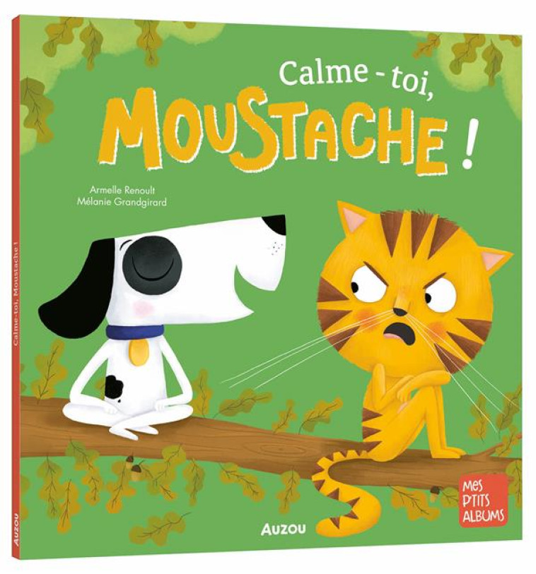 CALME-TOI, MOUSTACHE - RENOULT/GRANDGIRARD - PHILIPPE AUZOU