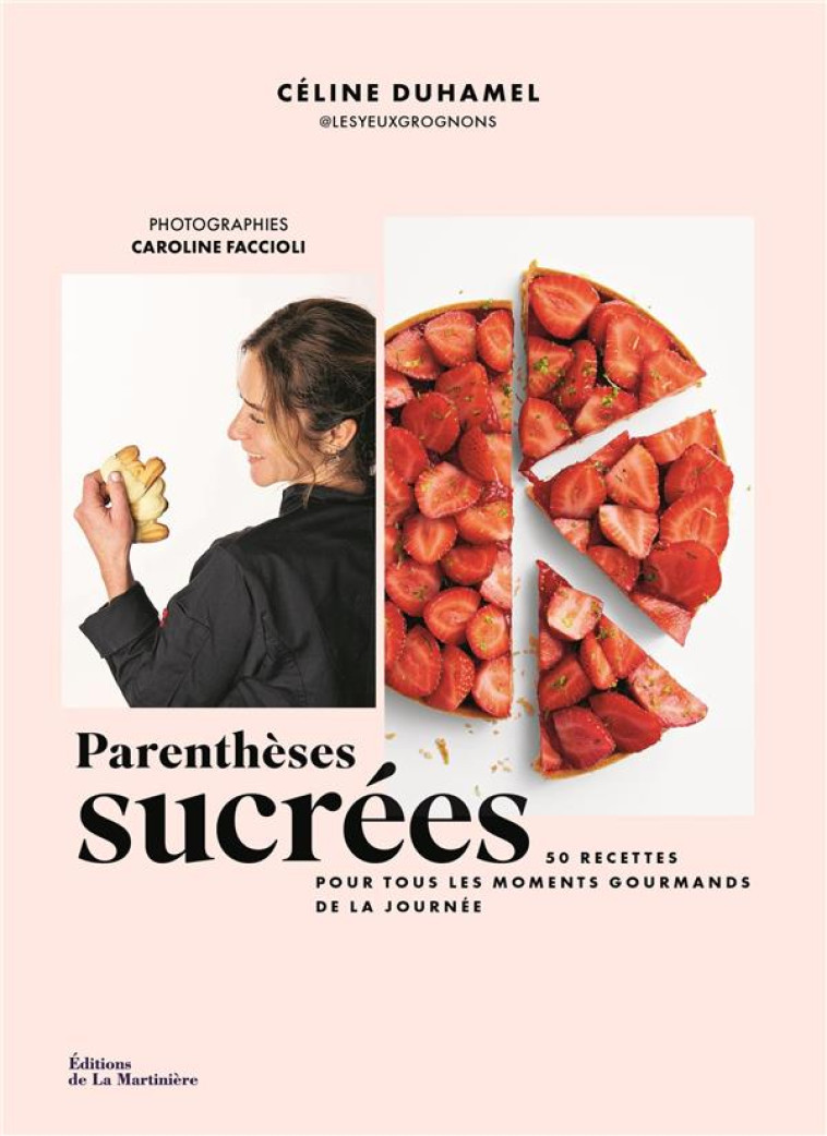 PARENTHESES SUCREES - 50 RECETTES POUR TOUS LES MOMENTS GOURMANDS DE LA JOURNEE - DUHAMEL/FACCIOLI - MARTINIERE BL