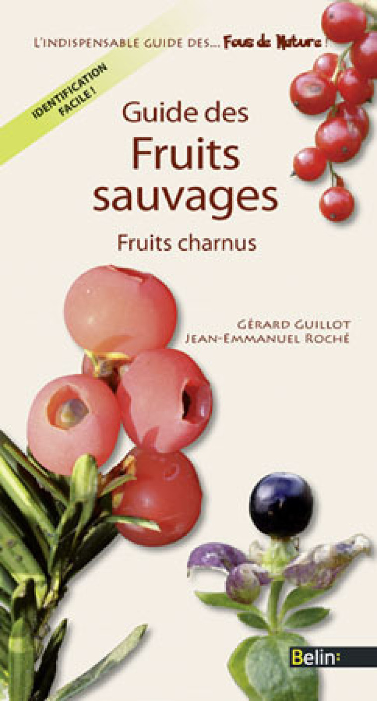 GUIDE DES FRUITS SAUVAGES - GUILLOT/ROCHE - BELIN