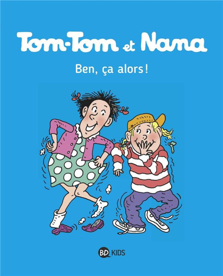 TOM TOM ET NANA T33 BEN CA ALORS - REBERG/GUIBERT/COHEN - Bayard Jeunesse