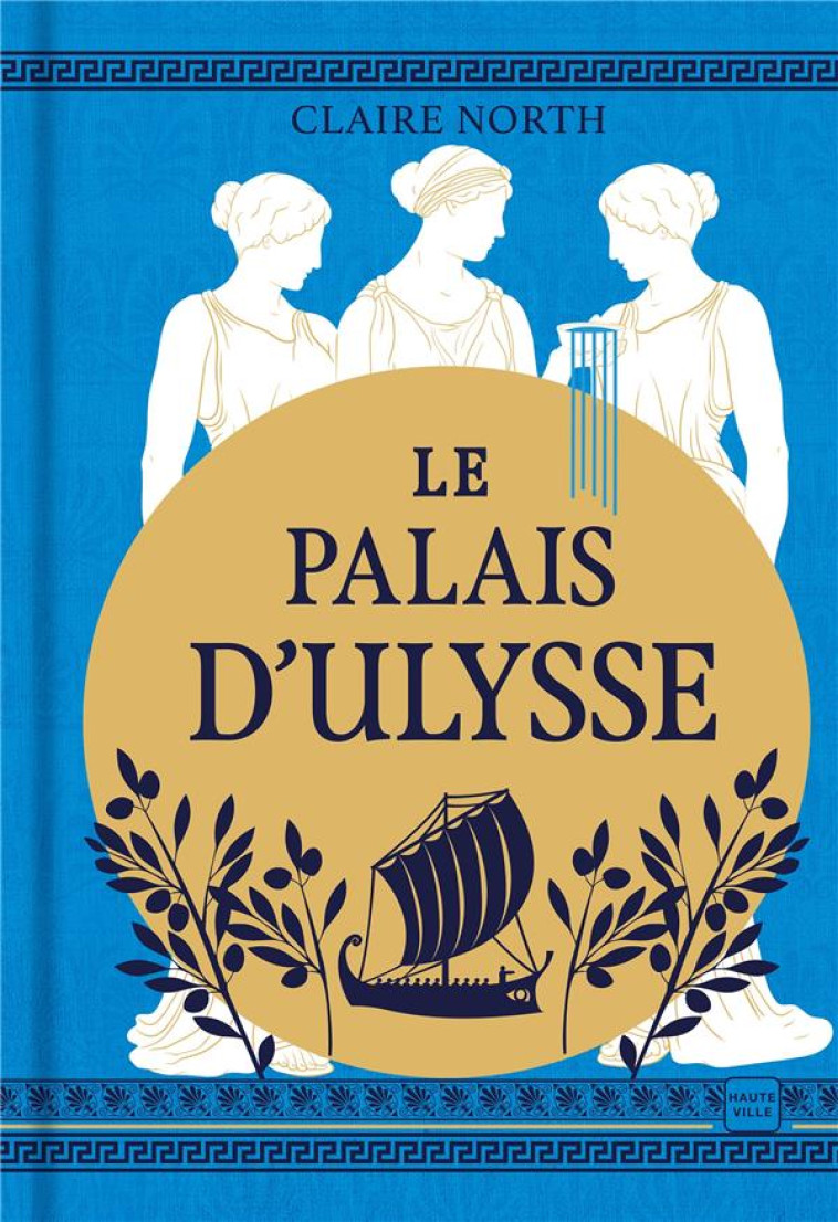 LE CHANT DES DEESSES T02 LE PALAIS D-ULYSSE (EDITION RELIEE) - NORTH CLAIRE - HAUTEVILLE