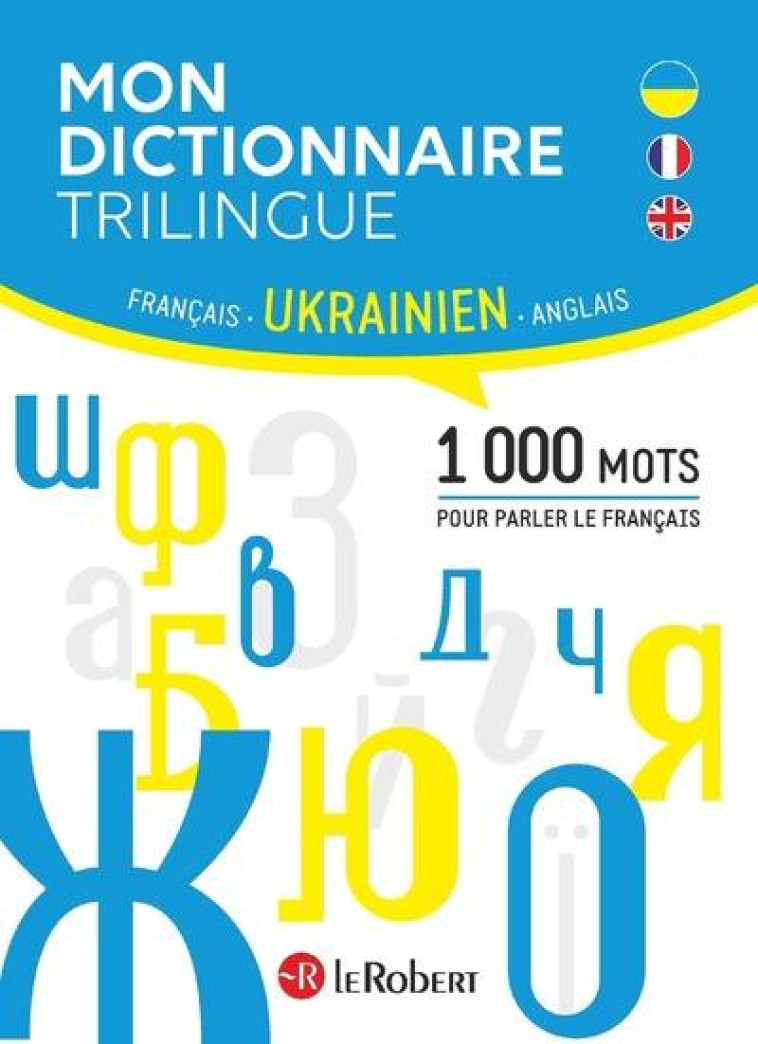 MON DICTIONNAIRE TRILINGUE FRANCAIS ANGLAIS UKRAINIEN - KANNAS CLAUDE - LE ROBERT