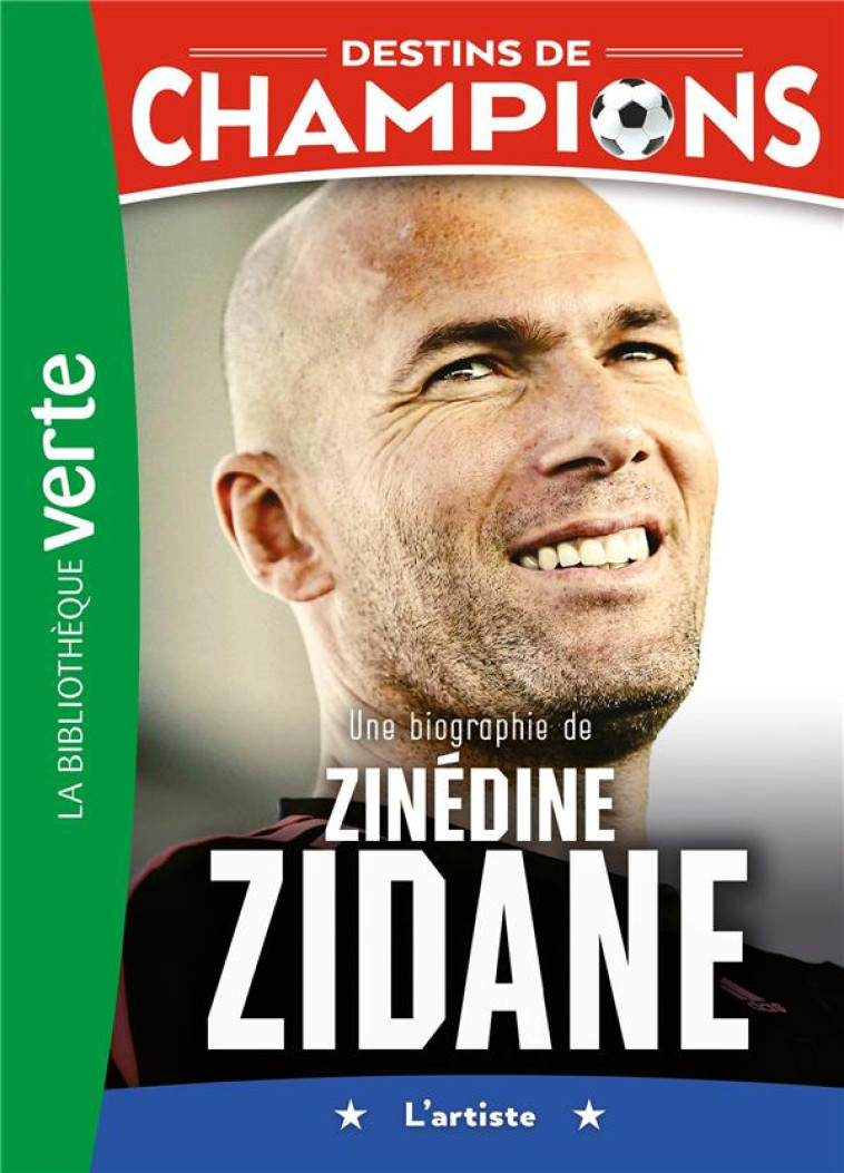 DESTINS DE CHAMPIONS T10 UNE BIOGRAPHIE DE ZINEDINE ZIDANE - CAIOLI/COLLOT - HACHETTE