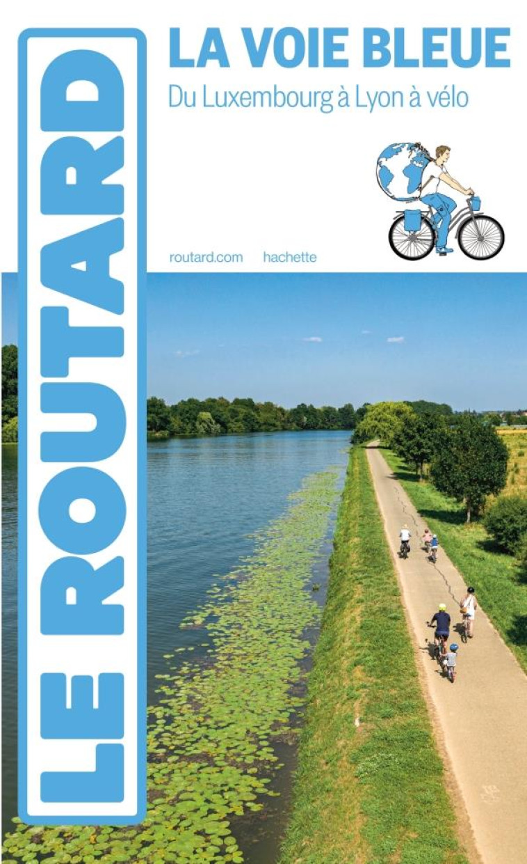 GUIDE DU ROUTARD VOIE BLEUE - DU LUXELBOURG A LYON A VELO - COLLECTIF - HACHETTE