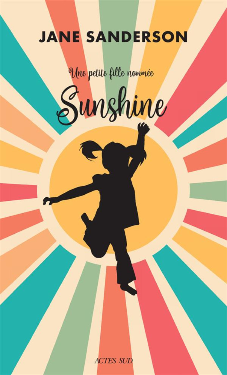 UNE PETITE FILLE NOMME SUNSHINE - SANDERSON JANE - ACTES SUD