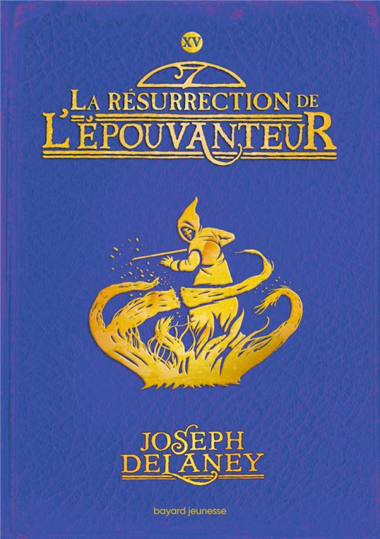 L-EPOUVANTEUR T15 LA RESURRECTION DE L-EPOUVANTEUR - DELANEY JOSEPH - BAYARD JEUNESSE