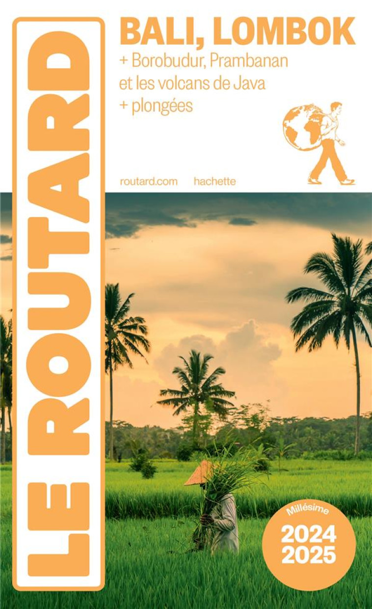 GUIDE DU ROUTARD : BALI, LOMBOK  -  + BOROBUDUR, PRAMBANAN ET LES VOLCANS DE JAVA + PLONGEES (EDITION 2024/2025) - COLLECTIF - HACHETTE