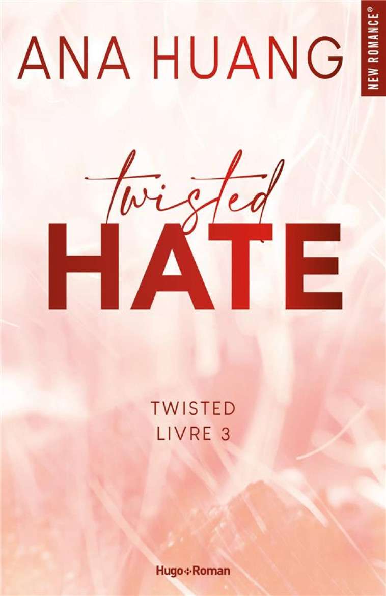 TWISTED HATE T03 - HUANG ANA - HUGO JEUNESSE