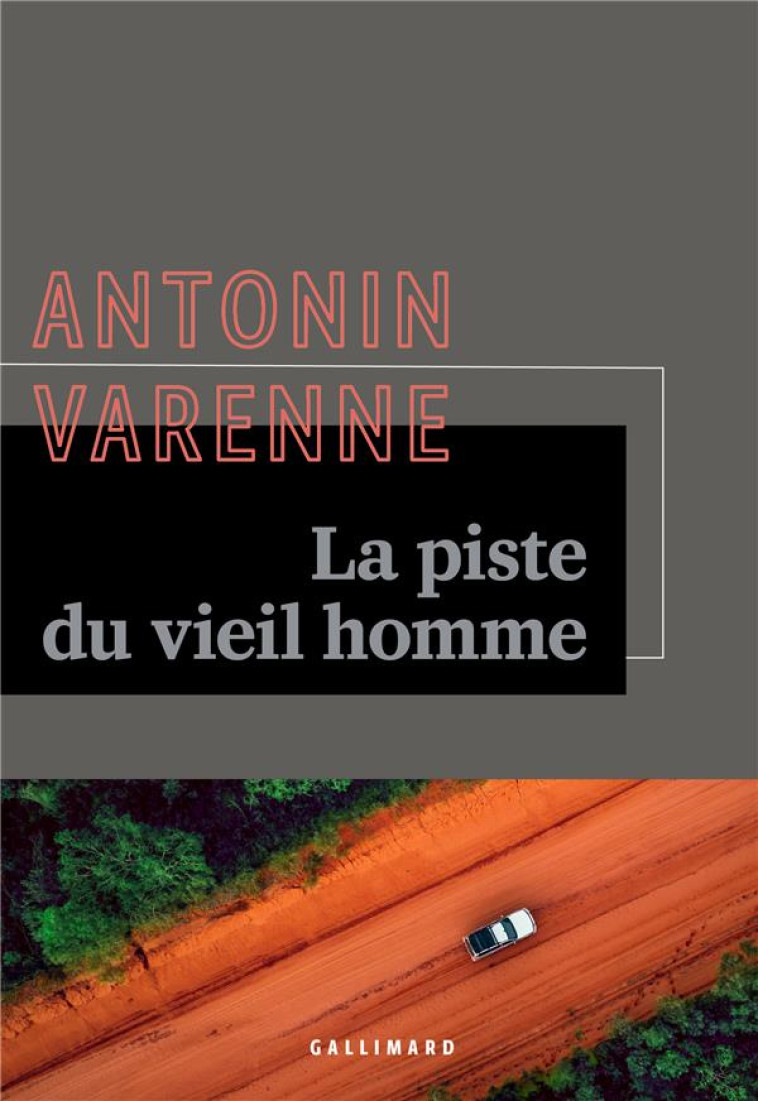 LA PISTE DU VIEIL HOMME - ANTONIN VARENNE - GALLIMARD