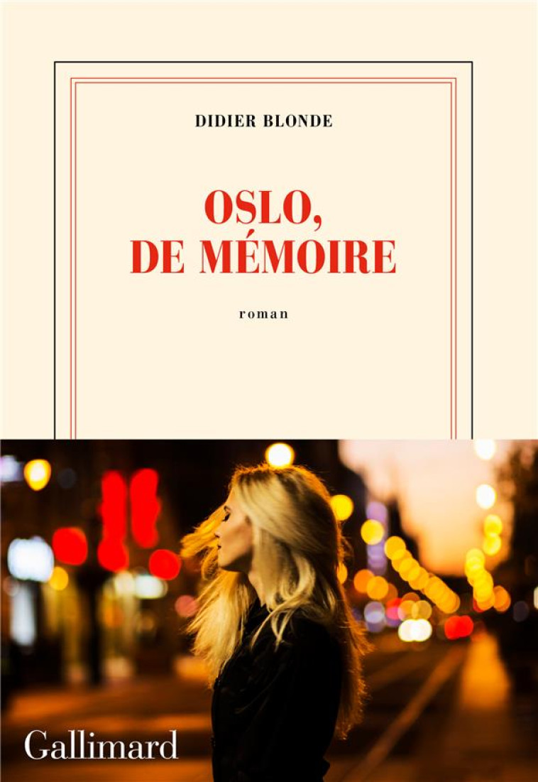 OSLO, DE MEMOIRE - DIDIER BLONDE - GALLIMARD