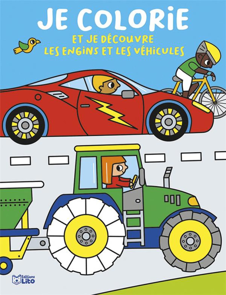 JE COLORIE ET JE DECOUVRE LES ENGINS ET LES VEHICULES - ISABELLE JACQUE - LITO