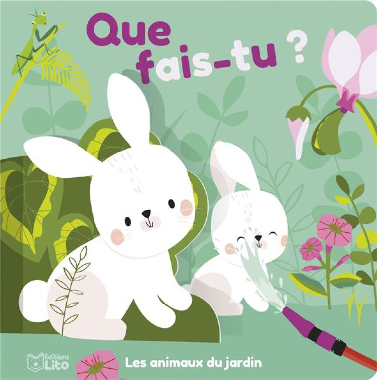 QUE FAIS-TU ? LES ANIMAUX DU JARDIN - VERONIQUE PETIT - LITO