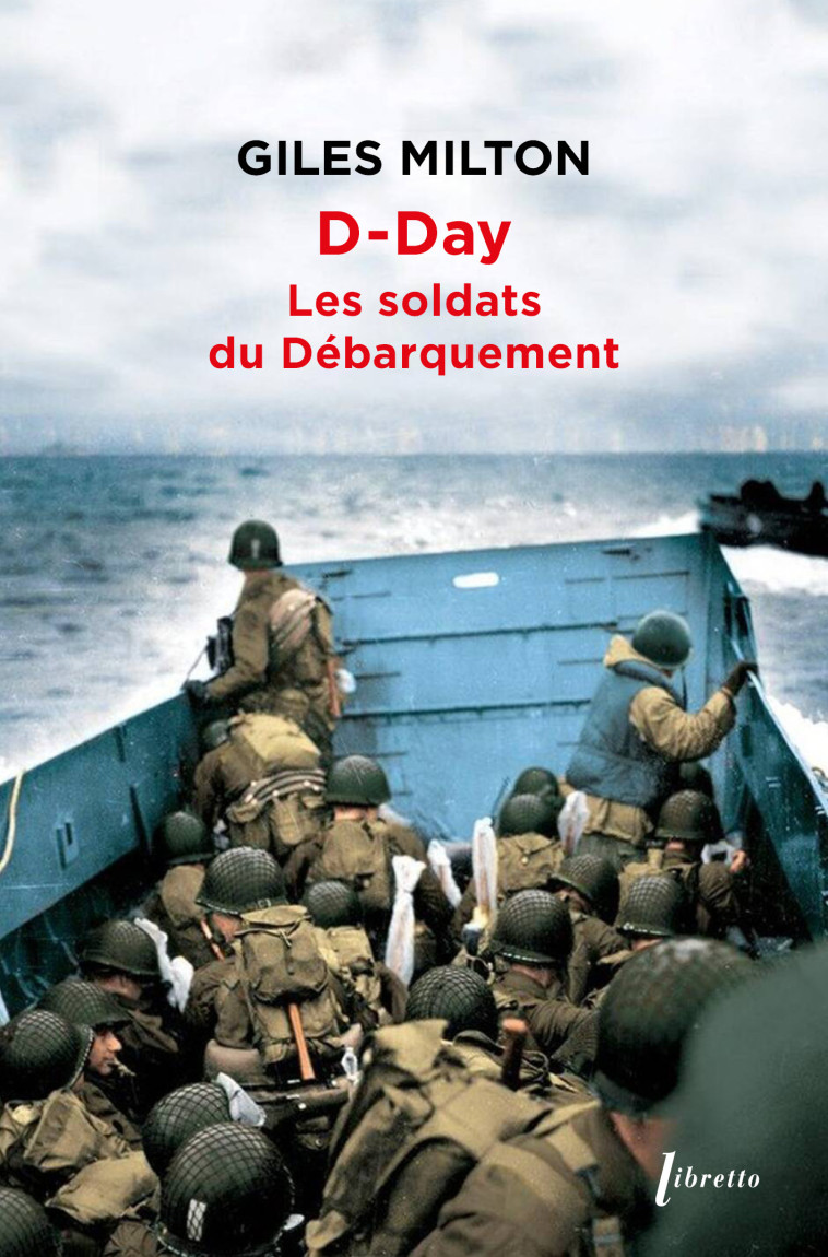 D-DAY - LES SOLDATS DU DEBARQUEMENT - MILTON GILES - LIBRETTO