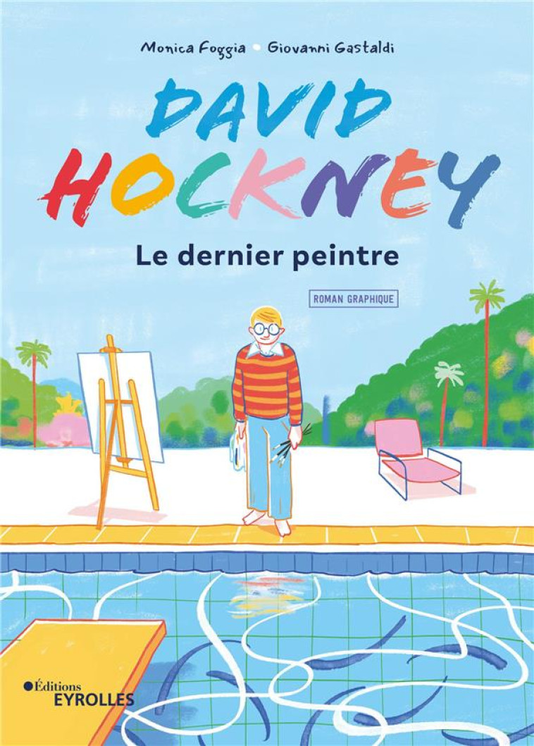 DAVID HOCKNEY - LE DERNIER PEINTRE - FOGGIA/GASTALDI - EYROLLES