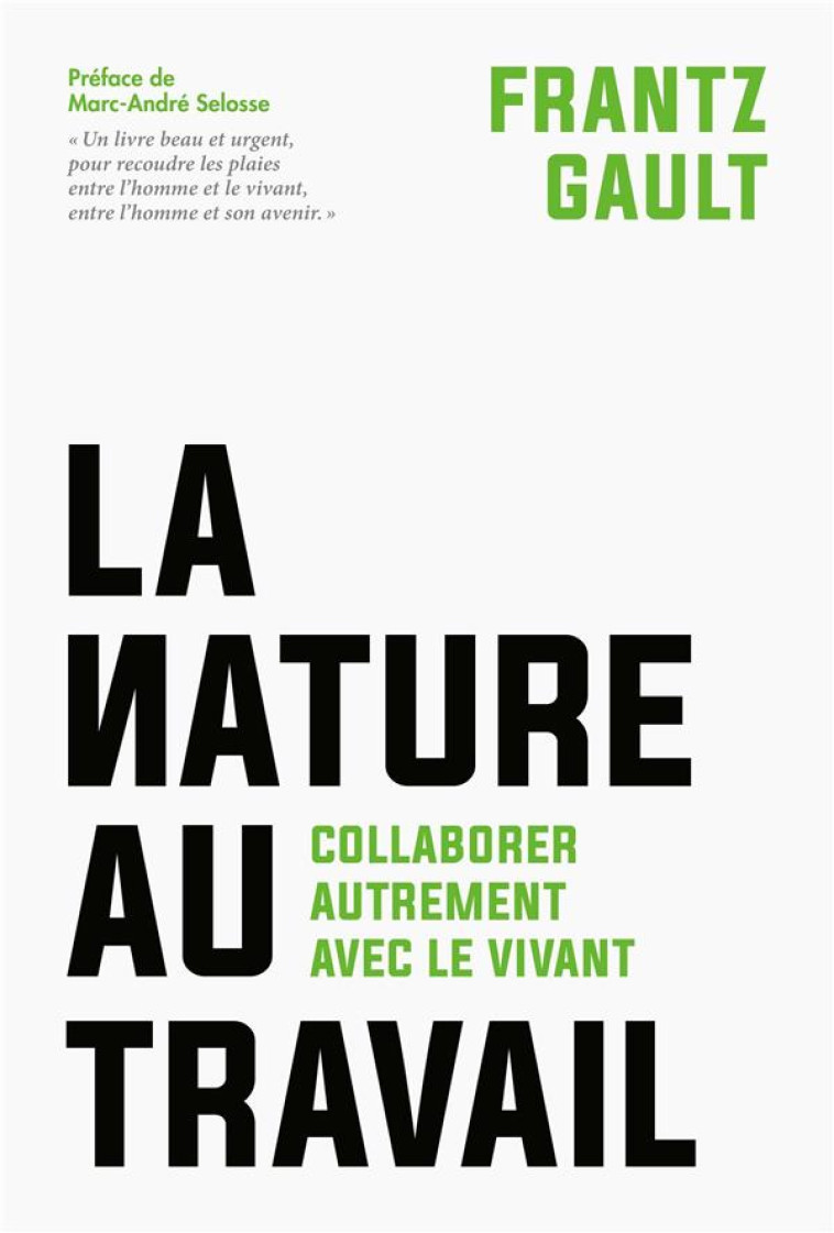 LA NATURE AU TRAVAIL - COLLABORER AUTREMENT AVEC LE VIVANT - GAULT FRANTZ - PU POLYTECHNIQU