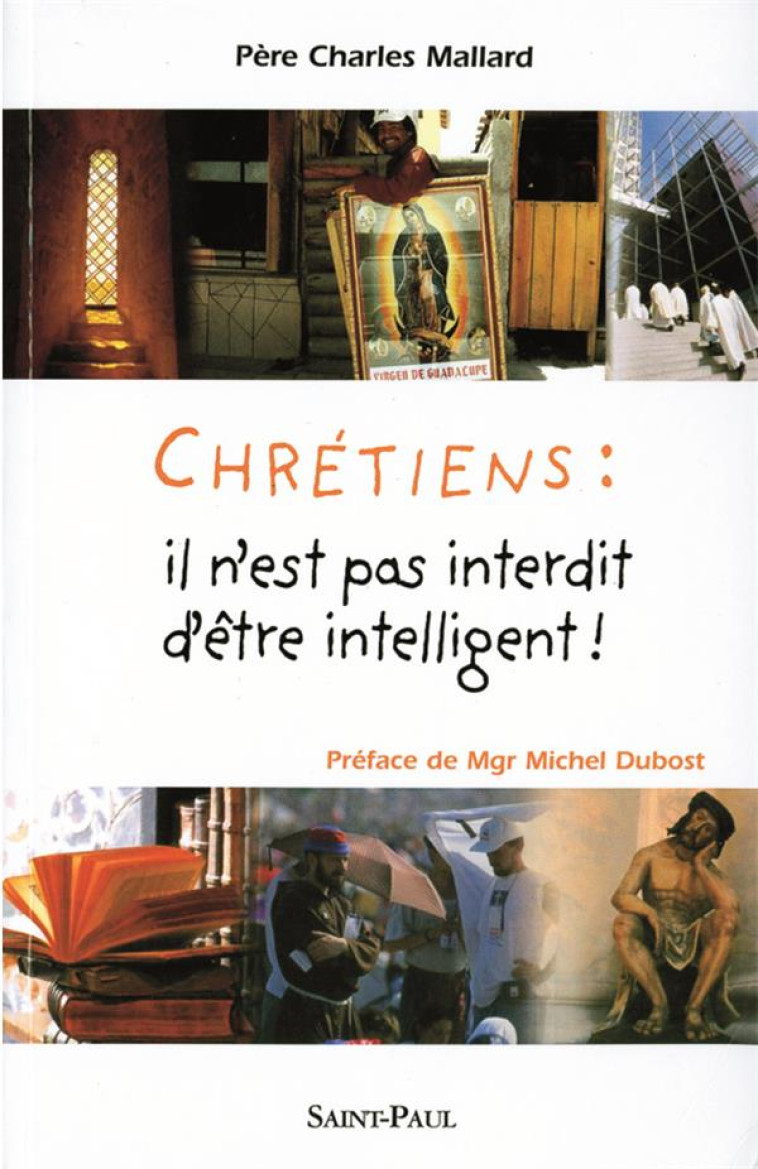 CHRETIENS : IL N-EST PAS INTERDIT D-ETRE INTELLIGENT - MALLARD PERE CHARLES - SAINTPAUL