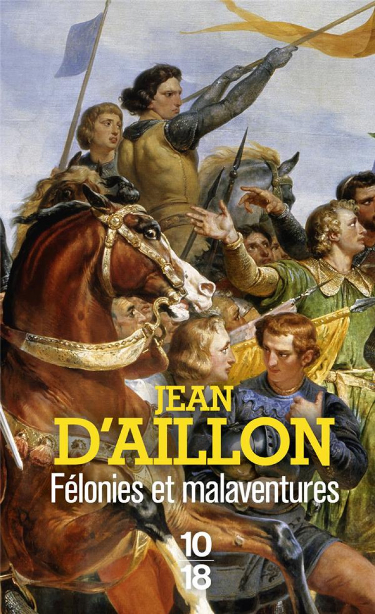 FELONIES ET MALAVENTURES - JEAN D-AILLON - 10 X 18