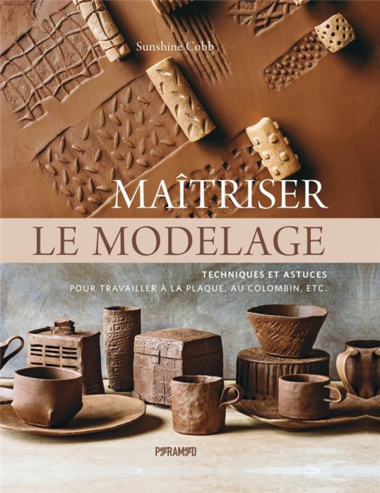 MAITRISER LE MODELAGE - TECHNIQUES ET ASTUCES - COBB SUNSHINE - PYRAMYD